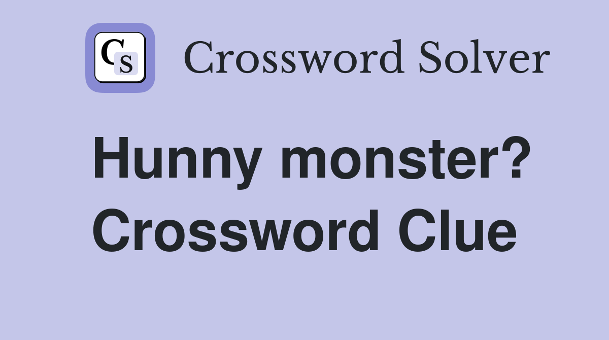Hunny monster? Crossword Clue