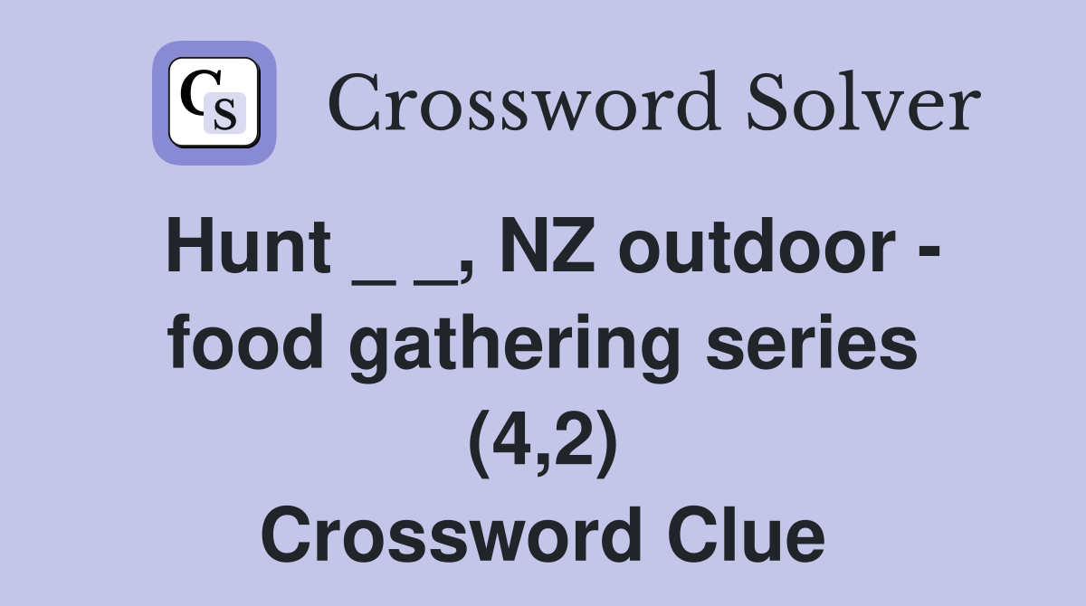 Hunt _ _, NZ outdoor - food gathering series (4,2) Crossword Clue