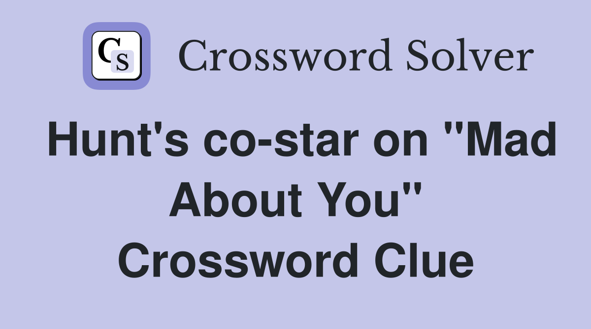 Hunt's co-star on "Mad About You" Crossword Clue