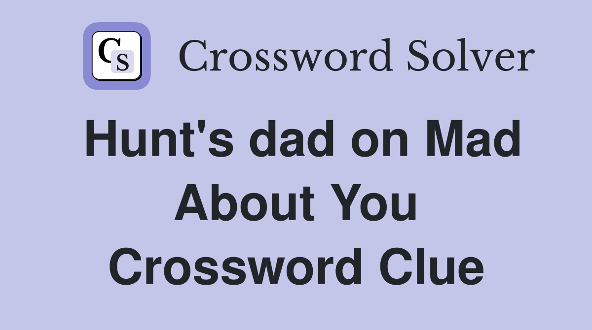 Hunt's dad on Mad About You Crossword Clue