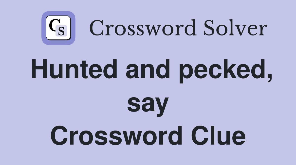 Hunted and pecked, say Crossword Clue