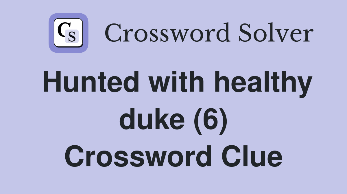 Hunted with healthy duke (6) Crossword Clue