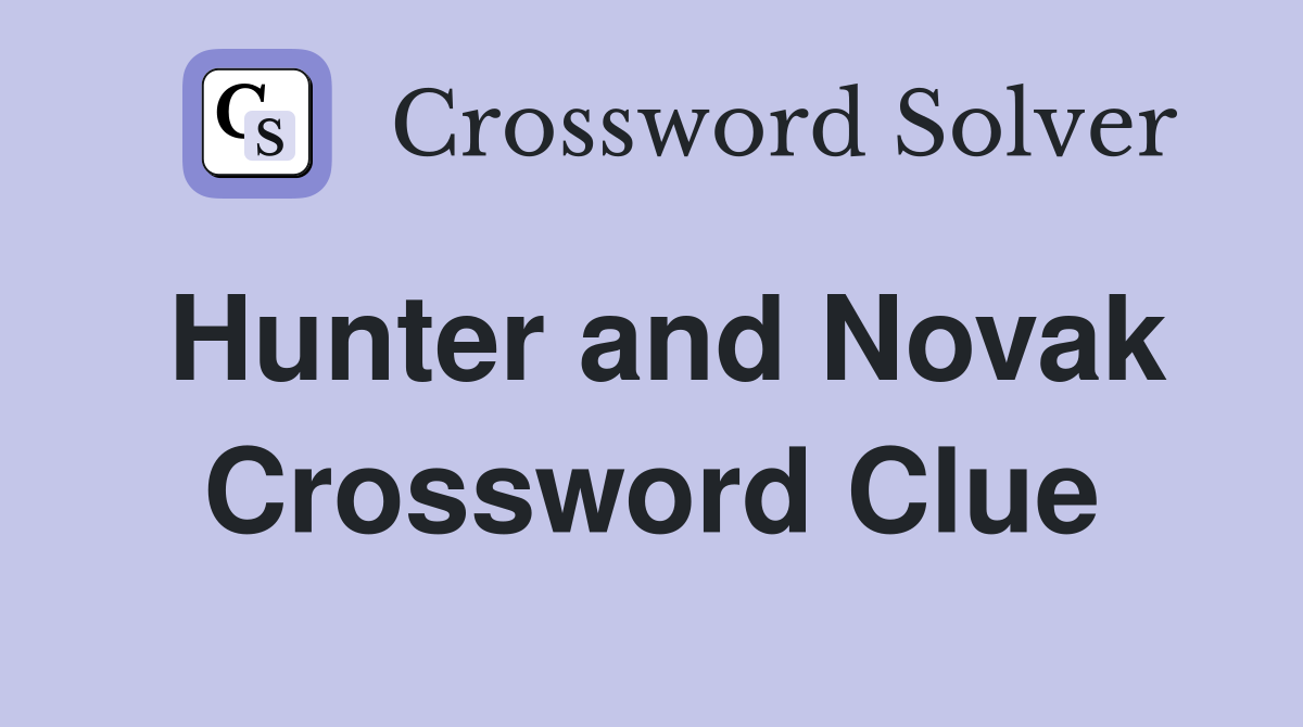 Hunter and Novak Crossword Clue