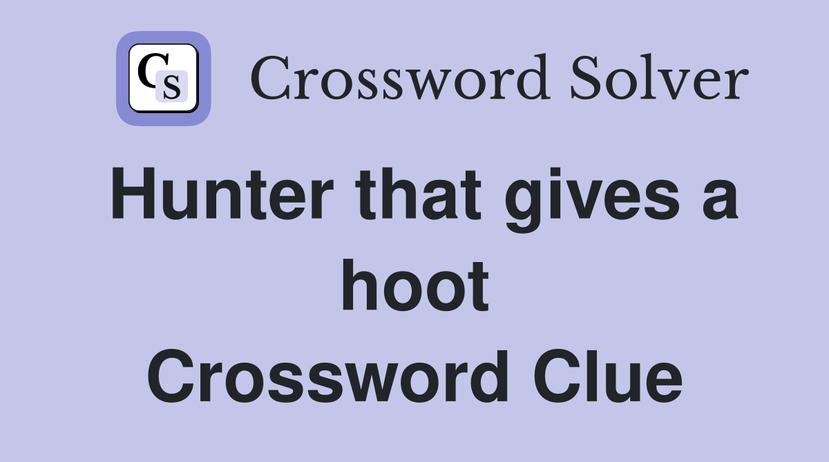 Hunter that gives a hoot Crossword Clue