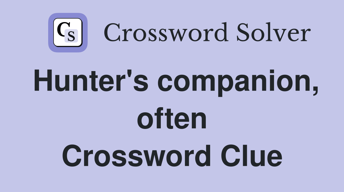 Hunter's companion, often Crossword Clue