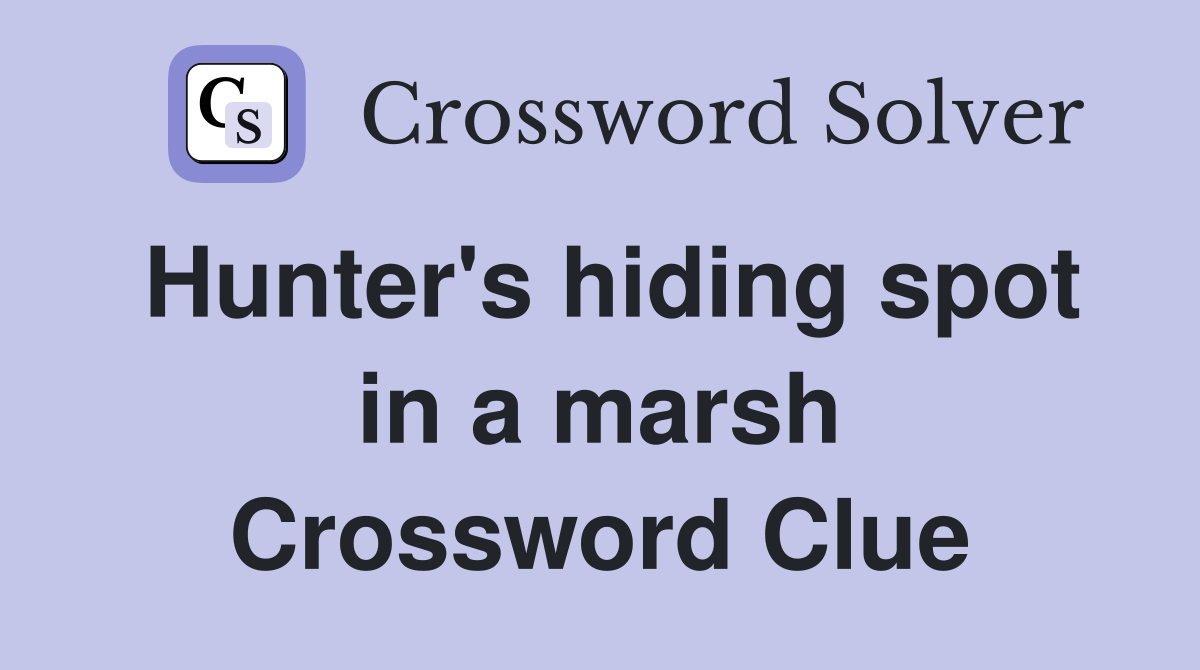 Hunter's hiding spot in a marsh Crossword Clue