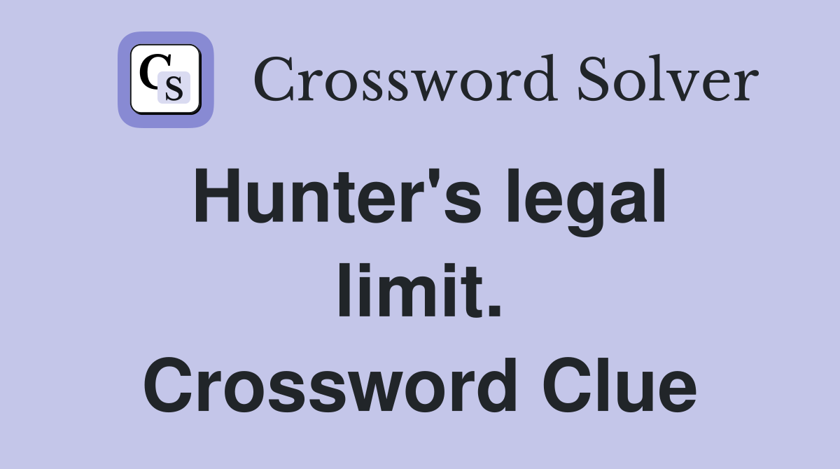 Hunter's legal limit. Crossword Clue