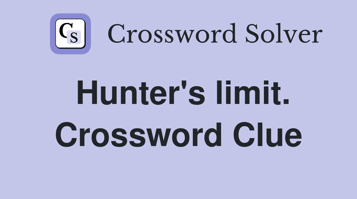 Hunter's limit. Crossword Clue