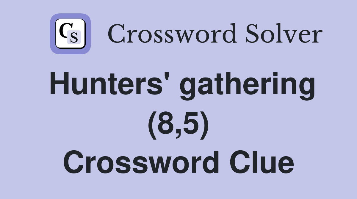 Hunters' gathering (8,5) Crossword Clue