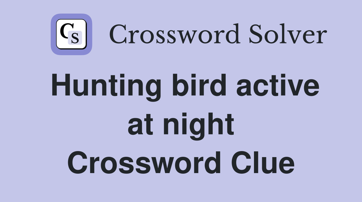 Hunting bird active at night Crossword Clue