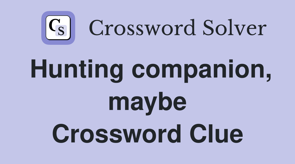Hunting companion, maybe Crossword Clue