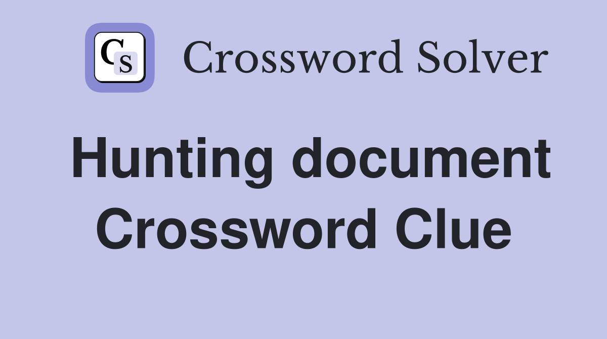 Hunting document Crossword Clue