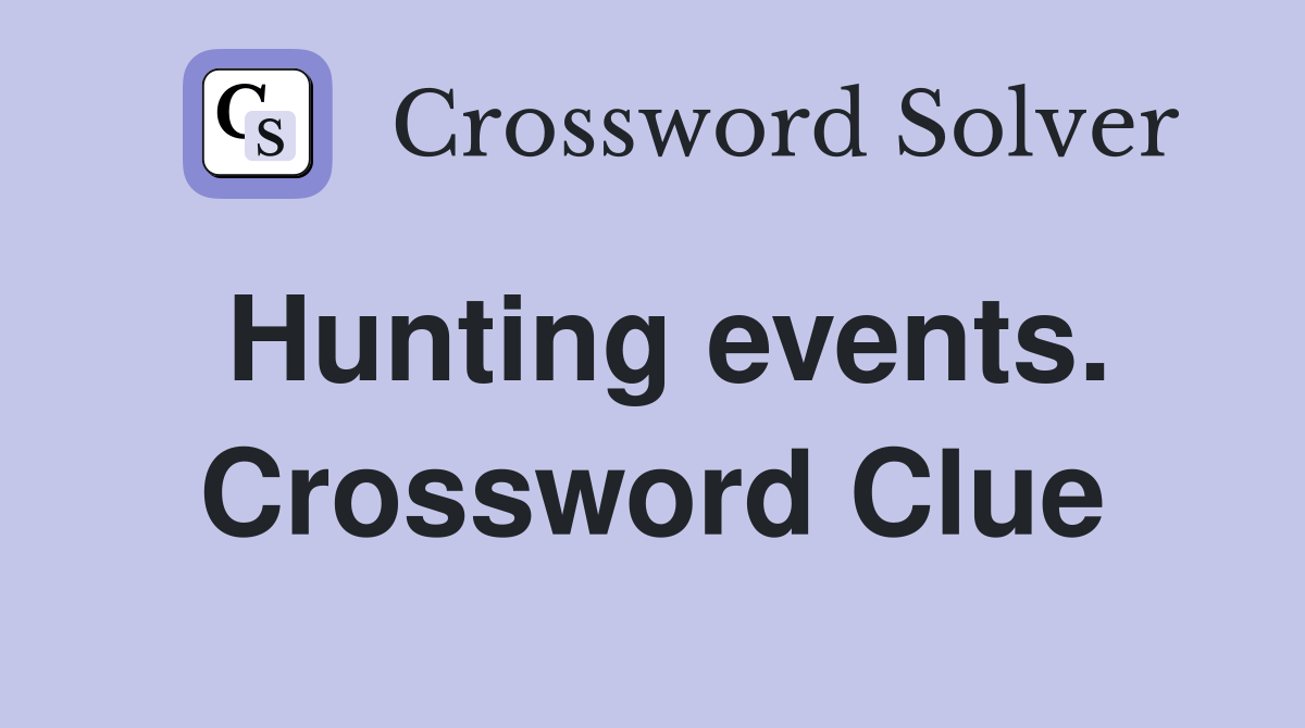 Hunting events. Crossword Clue