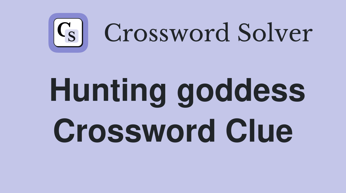 Hunting goddess - Crossword Clue Answers - Crossword Solver