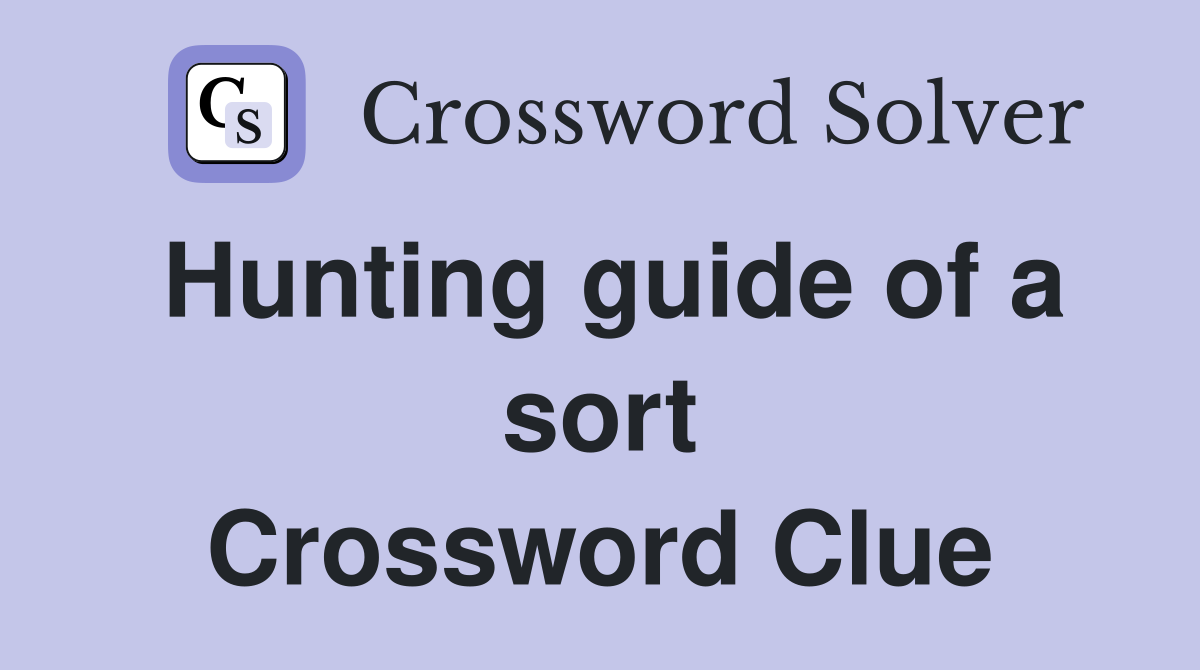 Hunting guide of a sort Crossword Clue