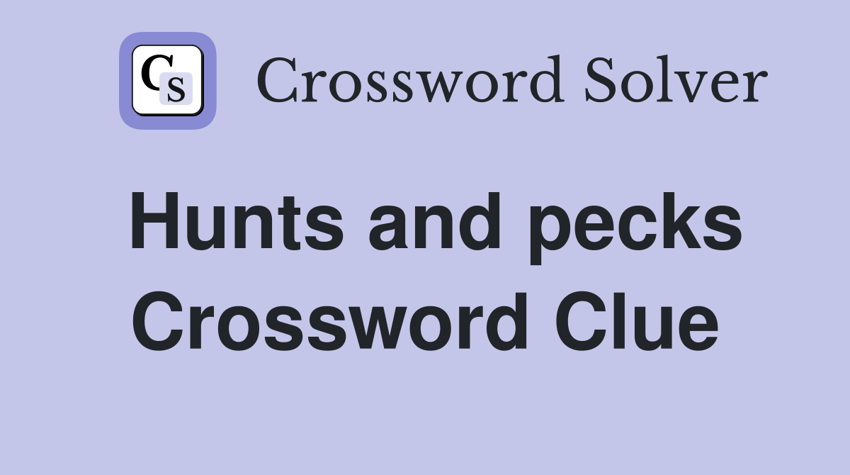 Hunts and pecks Crossword Clue