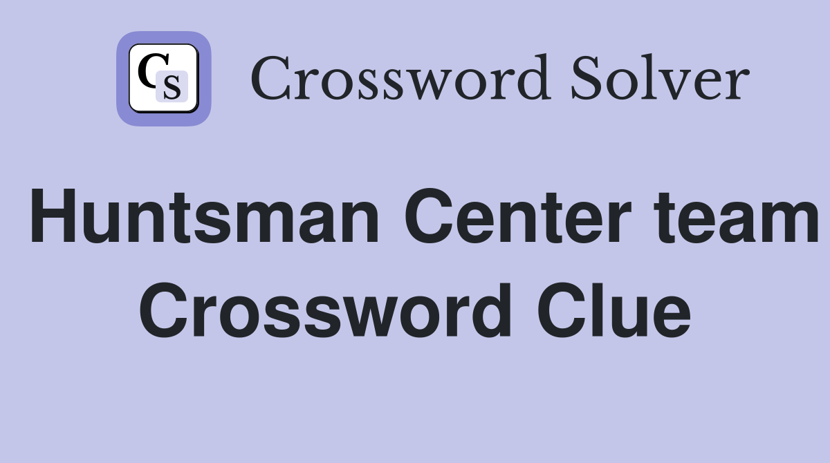 Huntsman Center team Crossword Clue