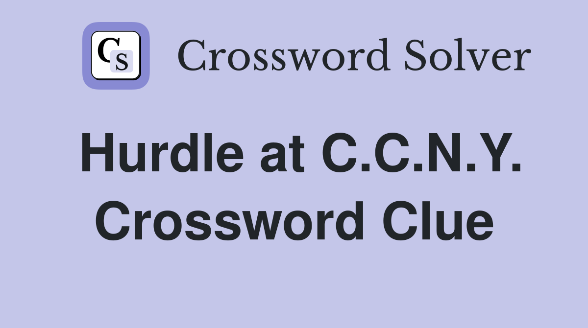 Hurdle at C.C.N.Y. Crossword Clue