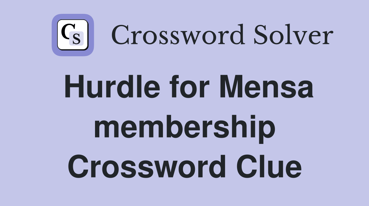 Hurdle for Mensa membership Crossword Clue