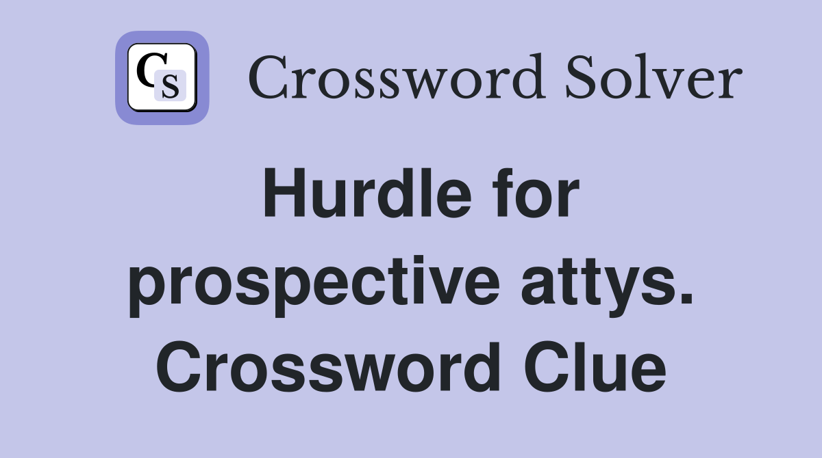 Hurdle for prospective attys. Crossword Clue