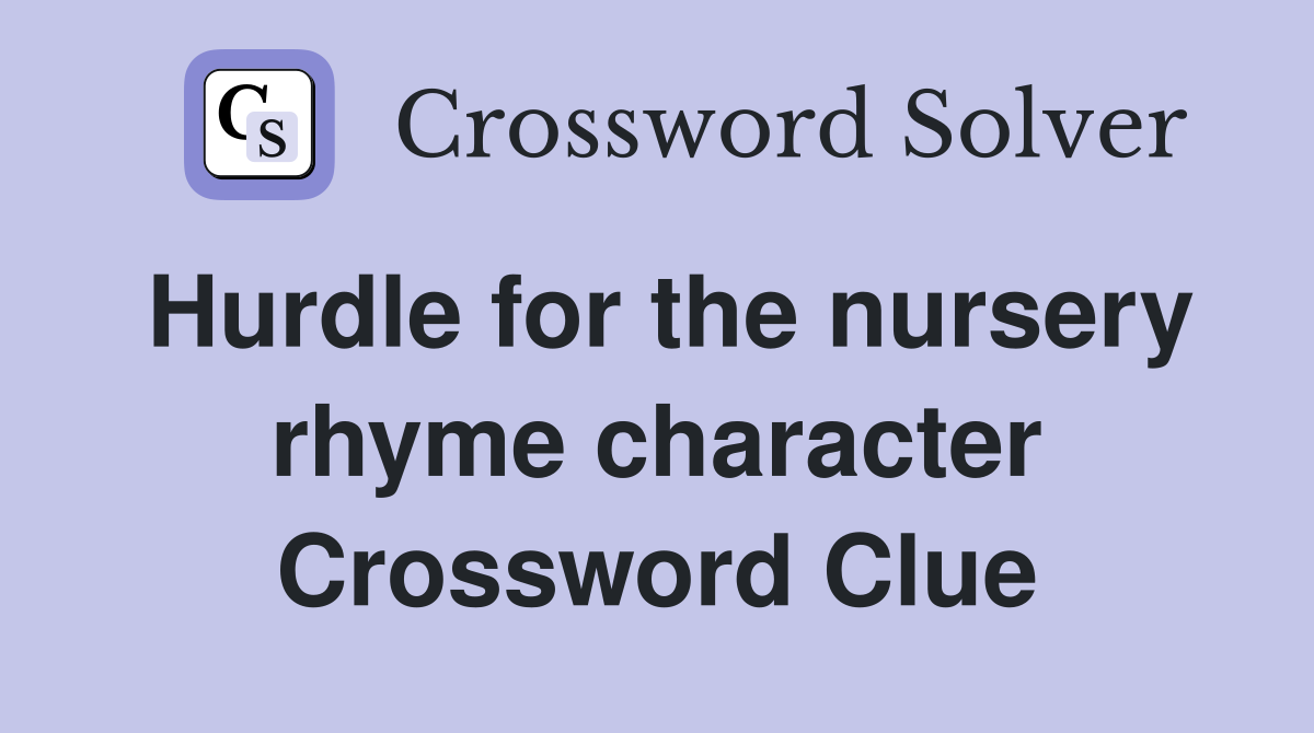Hurdle for the nursery rhyme character Crossword Clue