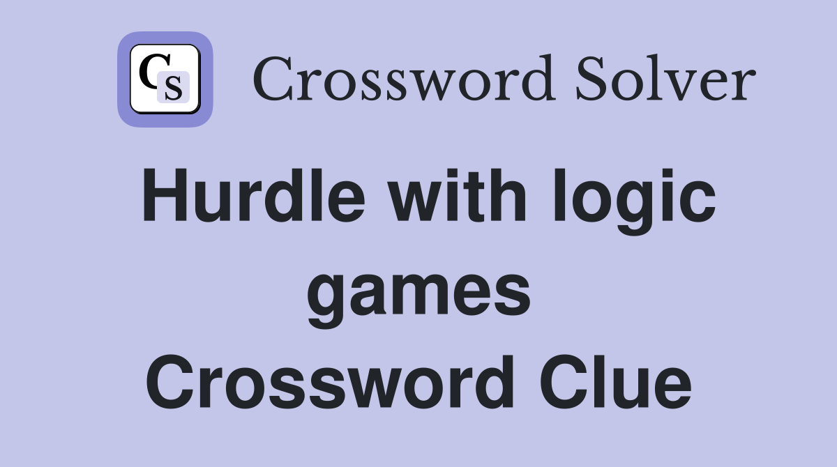 Hurdle with logic games Crossword Clue