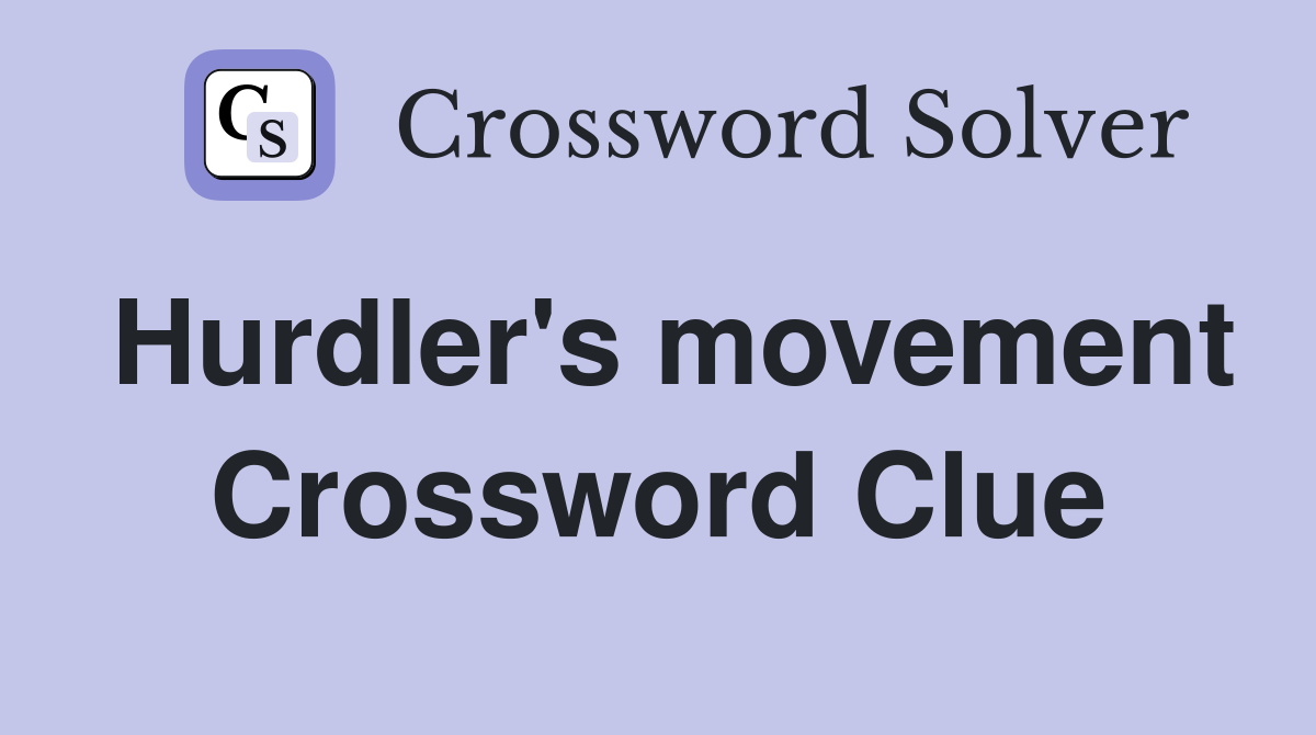Hurdler's movement Crossword Clue