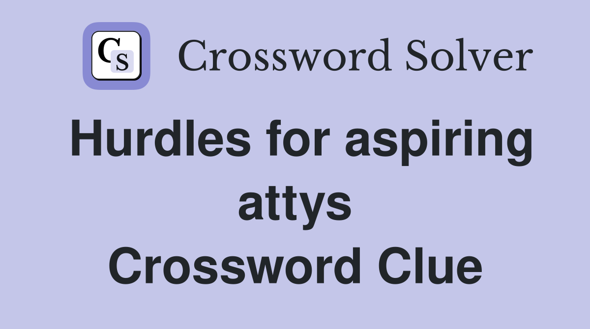 Hurdles for aspiring attys Crossword Clue