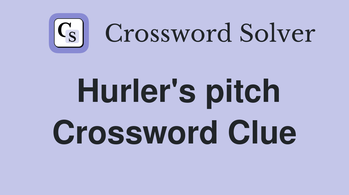 Hurler's pitch Crossword Clue