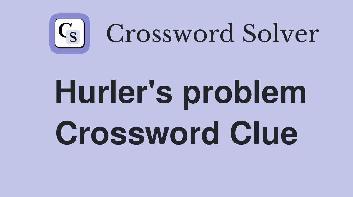 Hurler's problem Crossword Clue