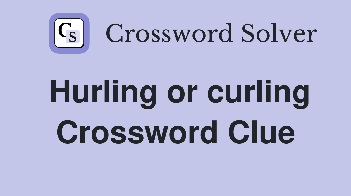 Hurling or curling Crossword Clue