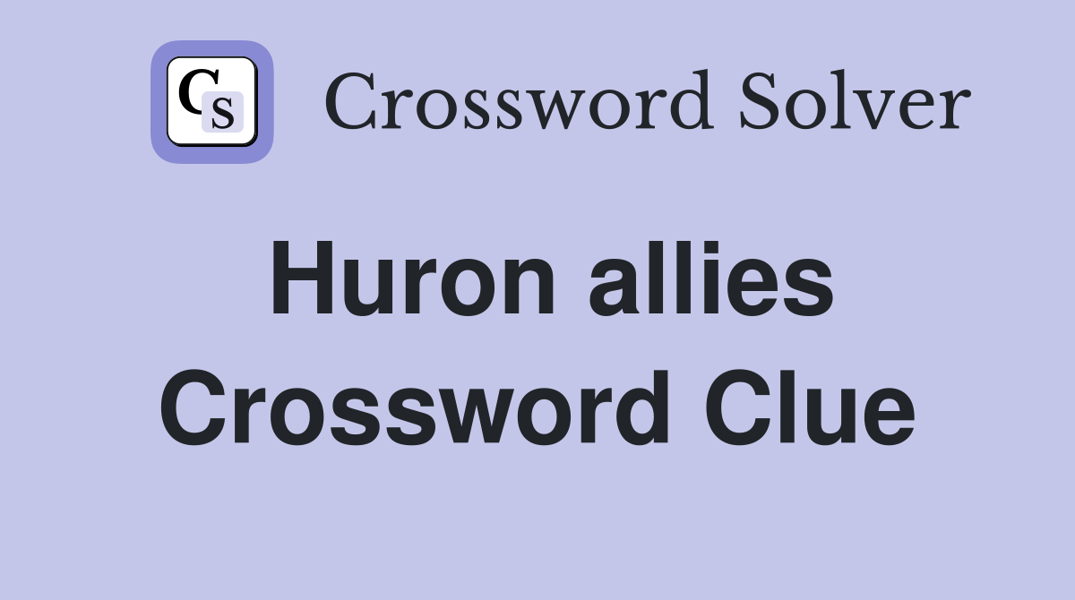 Huron allies Crossword Clue