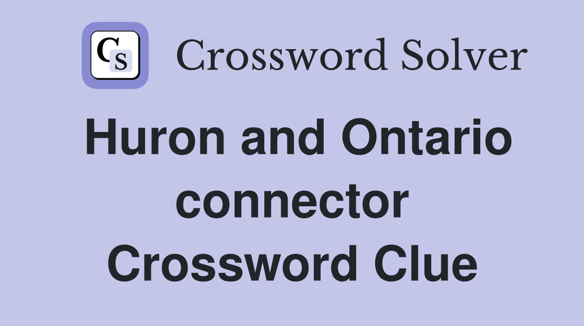 Huron and Ontario connector Crossword Clue