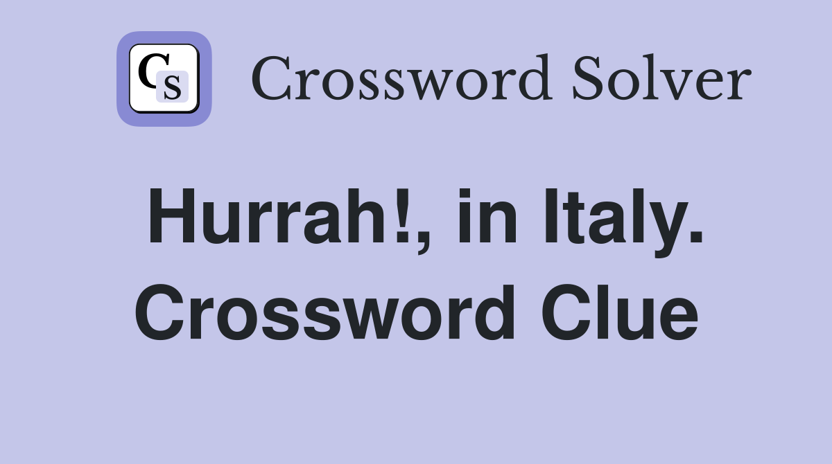 Hurrah!, in Italy. Crossword Clue