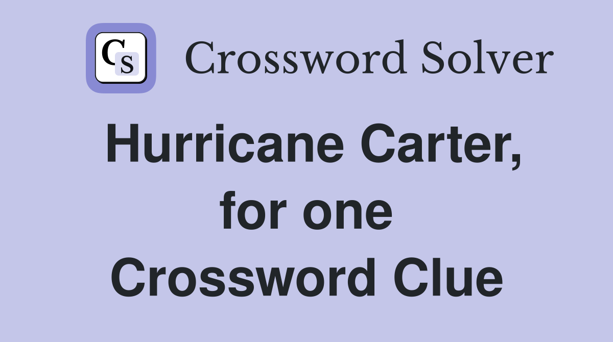 Hurricane Carter, for one Crossword Clue