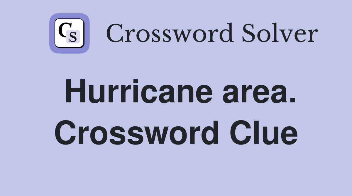 Hurricane area. Crossword Clue