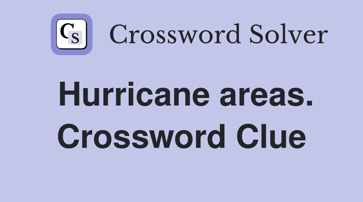 Hurricane areas. Crossword Clue