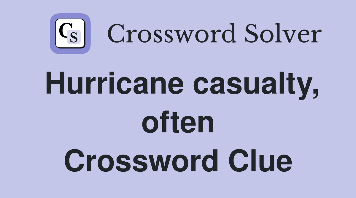 Hurricane casualty, often Crossword Clue