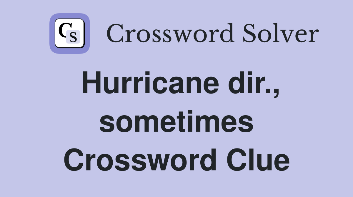 Hurricane dir., sometimes Crossword Clue