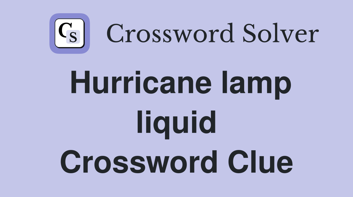 Hurricane lamp liquid Crossword Clue