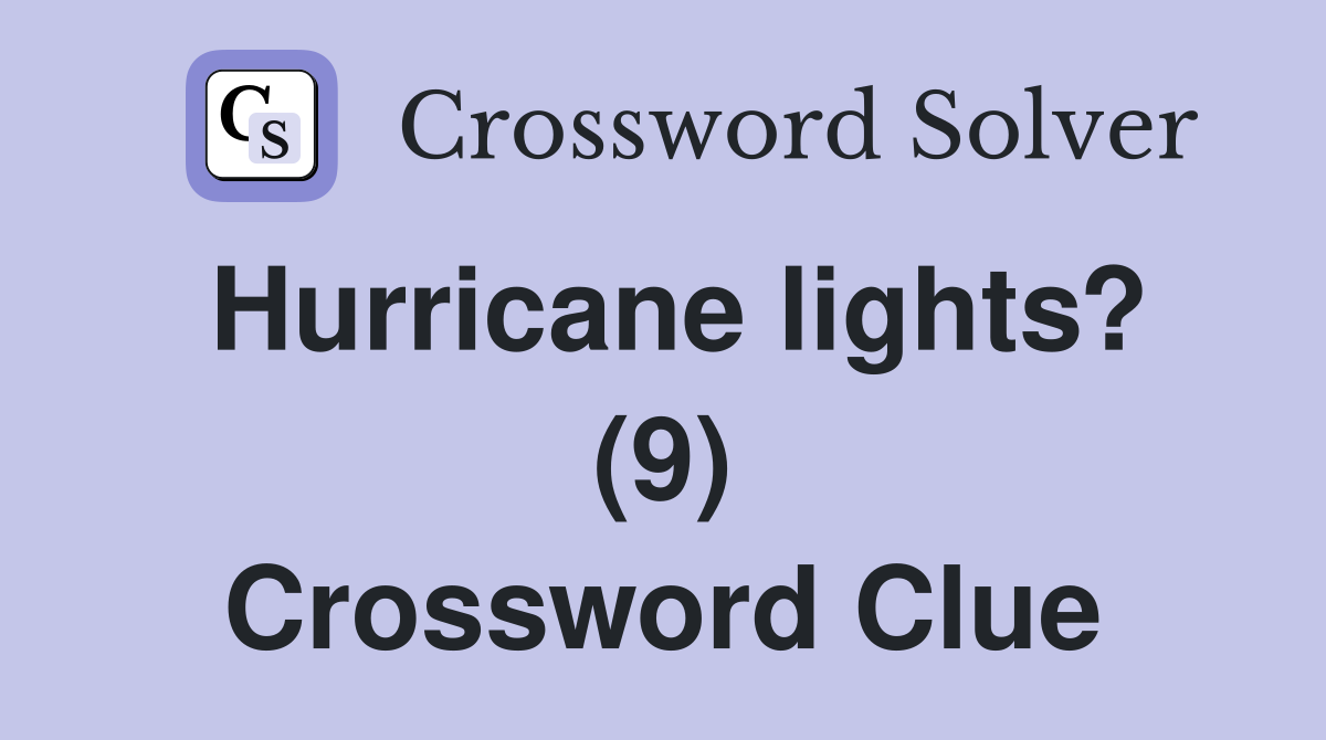 Hurricane lights? (9) Crossword Clue
