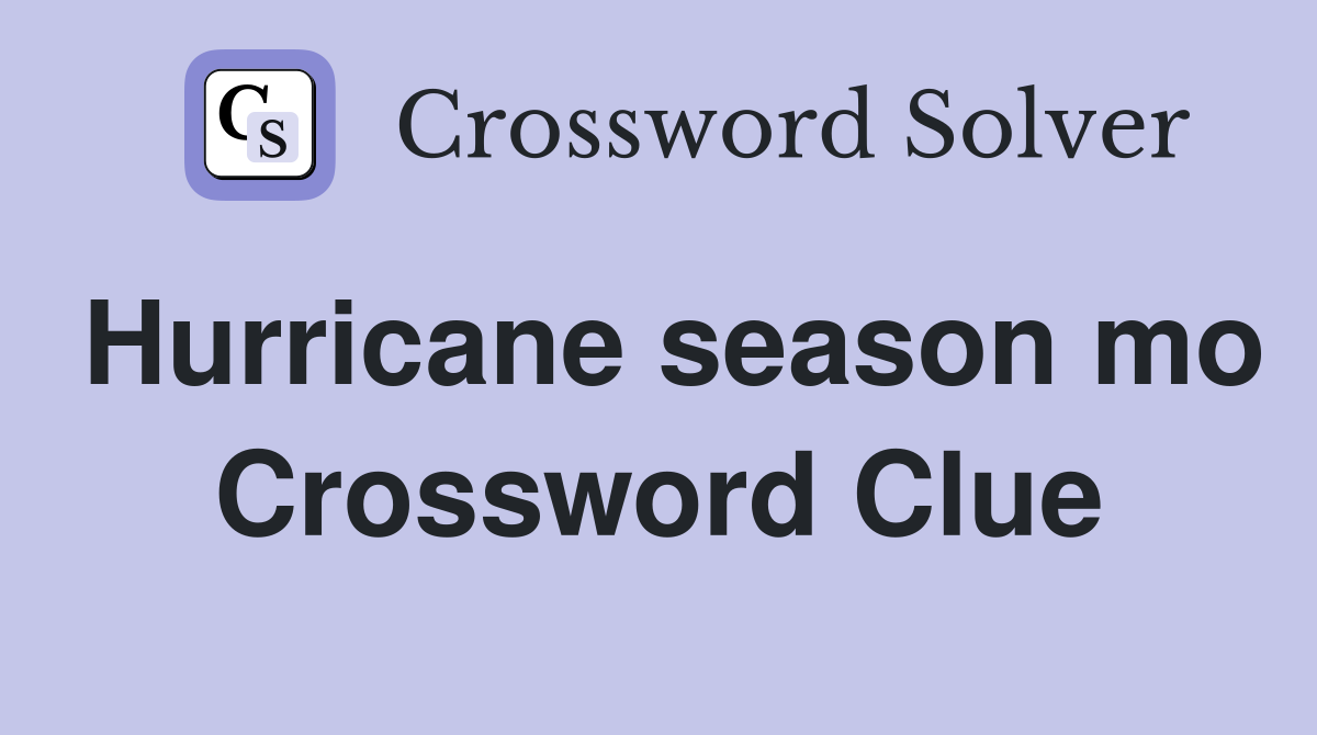 Hurricane season mo Crossword Clue