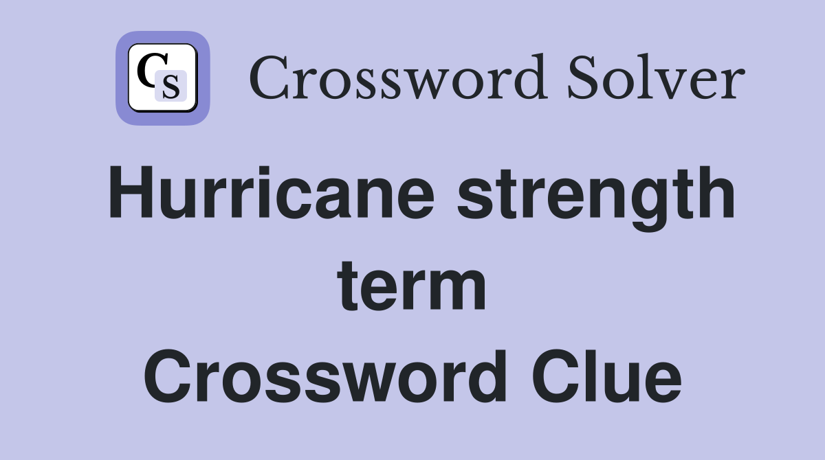 Hurricane strength term Crossword Clue
