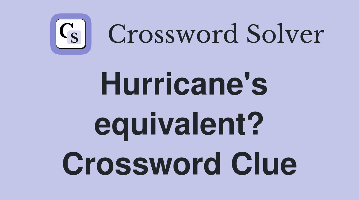 Hurricane's equivalent? Crossword Clue