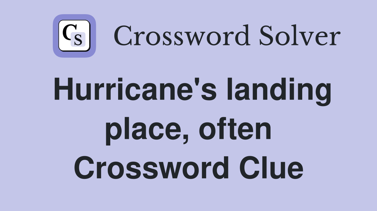Hurricane's landing place, often Crossword Clue