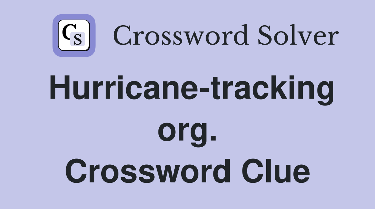 Hurricane-tracking org. Crossword Clue