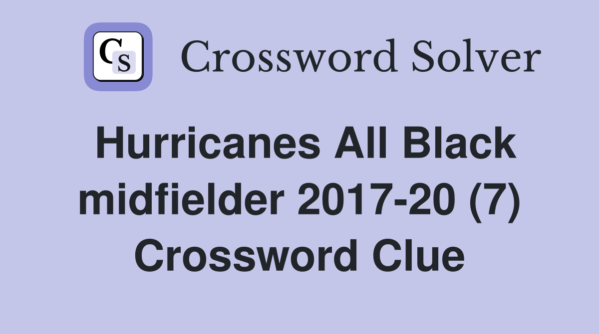 Hurricanes All Black midfielder 2017-20 (7) Crossword Clue