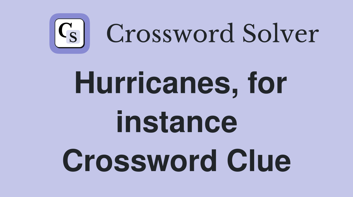 Hurricanes, for instance Crossword Clue