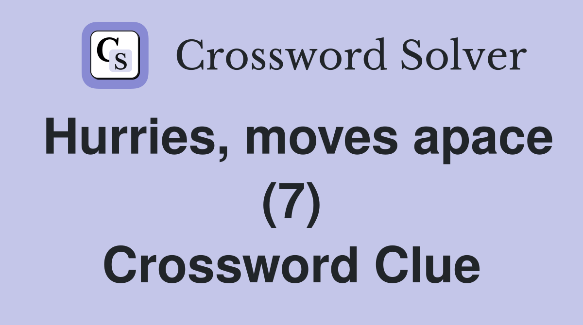 Hurries, moves apace (7) Crossword Clue