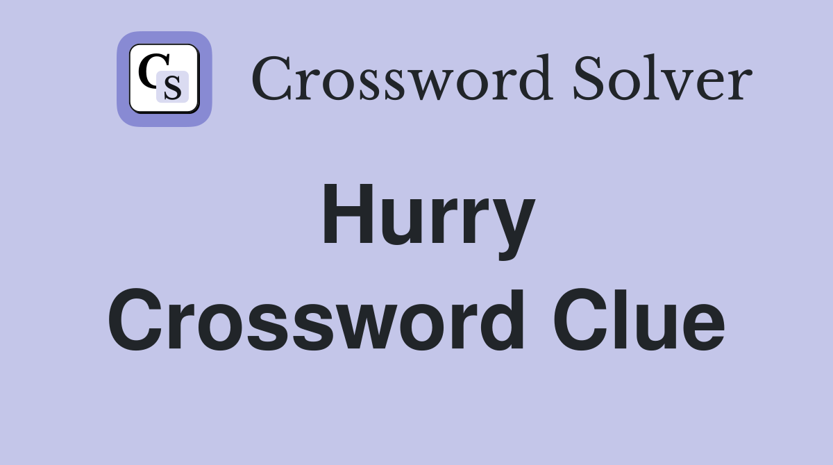 excessive speed hurry crossword clue 5 letters